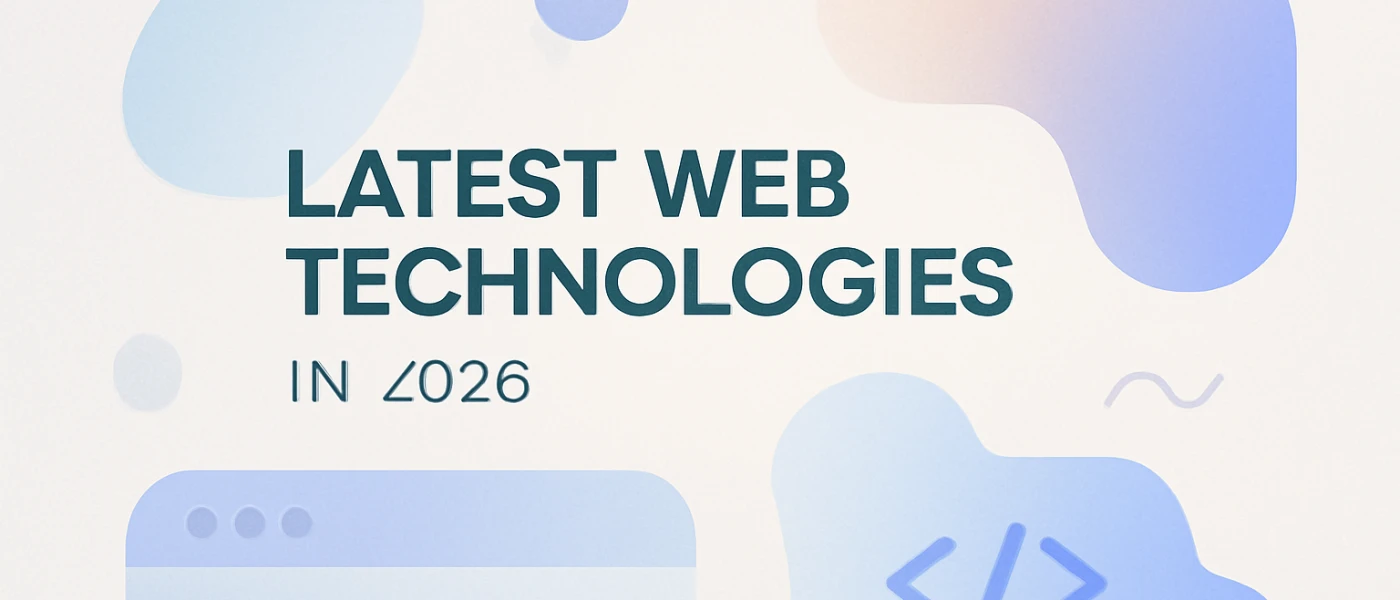 The Latest Web Technologies for 2026